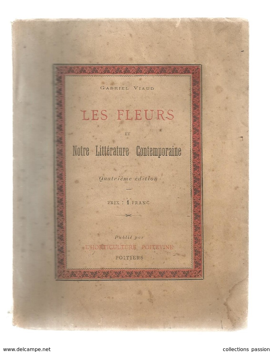 Livre Dédicacé Gabriel VIAUD , Les FLEURS Et Notre LITTERATURE CONTEMPORAINE, 6 Scans , 72 Pages , Frais Fr 3.15 E - Livres Dédicacés