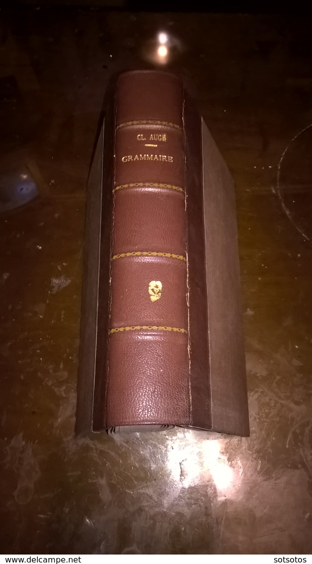Grammaire Française - Cours Supérieur Par Claude AUGE 1912  472 Pages - Très Bon étât - Relié Demie Cuir Brun - 18 Ans Et Plus