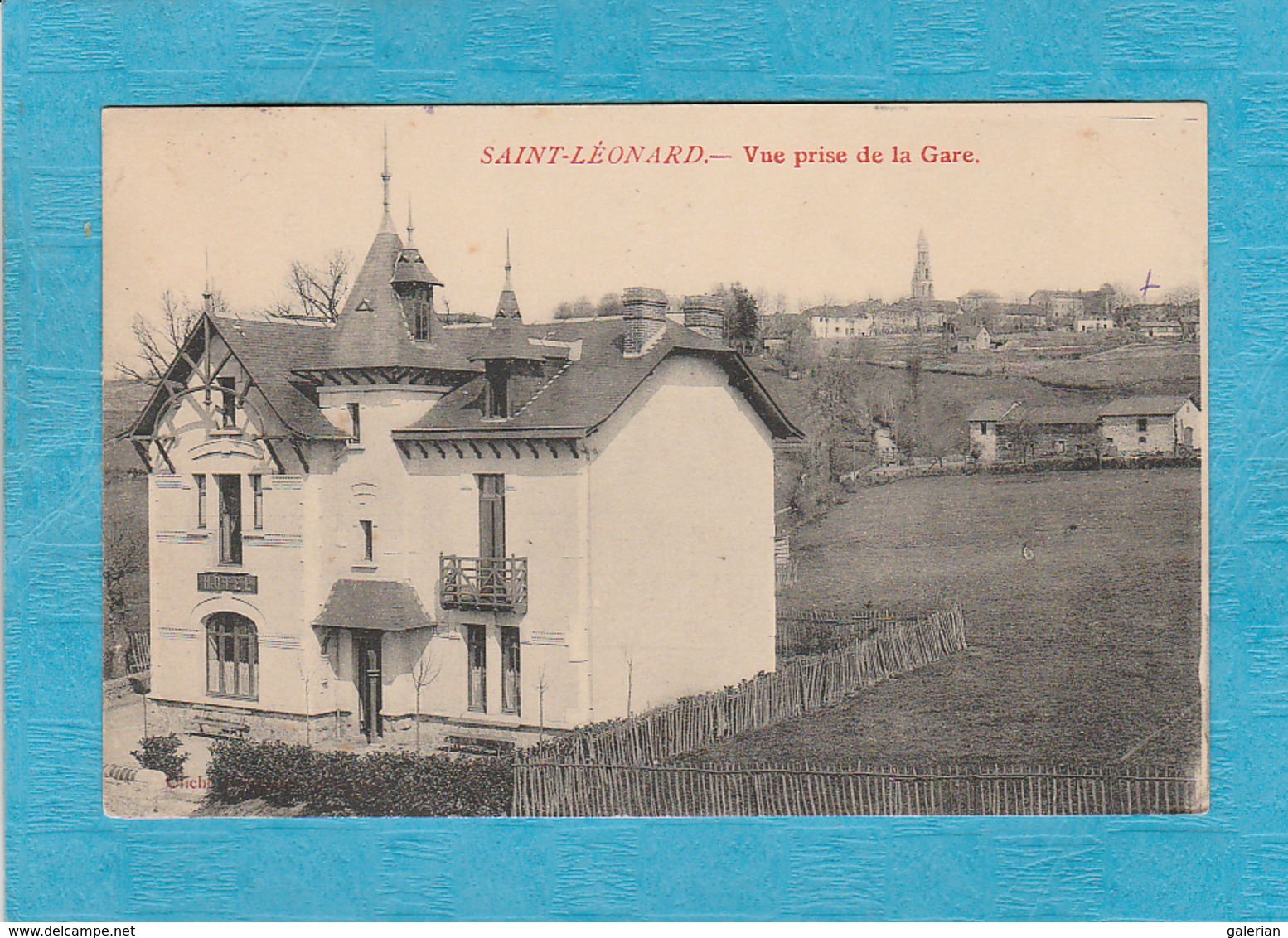 Saint-Léonard-de-Noblat. - Vue Prise De La Gare. - L'Hôtel. - Saint Leonard De Noblat