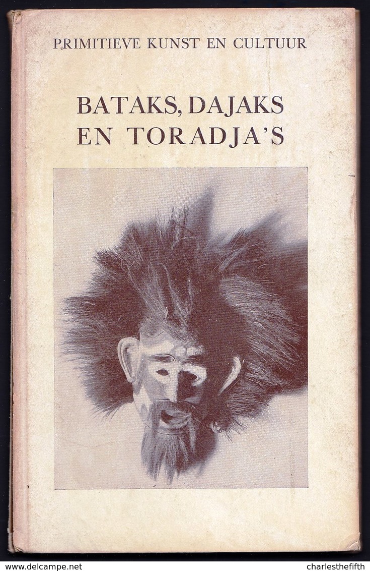 BATAKS - DAJAKS & TORADJA'S - Eerste Druk/first Edition 1940 With 19 Illustrations Masks Sorcery - Fetish - Art - Dutch - Antiquariat