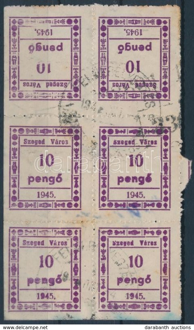 1945 Szeged Város Okirati Illetékbélyeg 10P Hatostömb, Benne Két Fordított állású Pár (17.100) / Block Of 6  With Invert - Unclassified