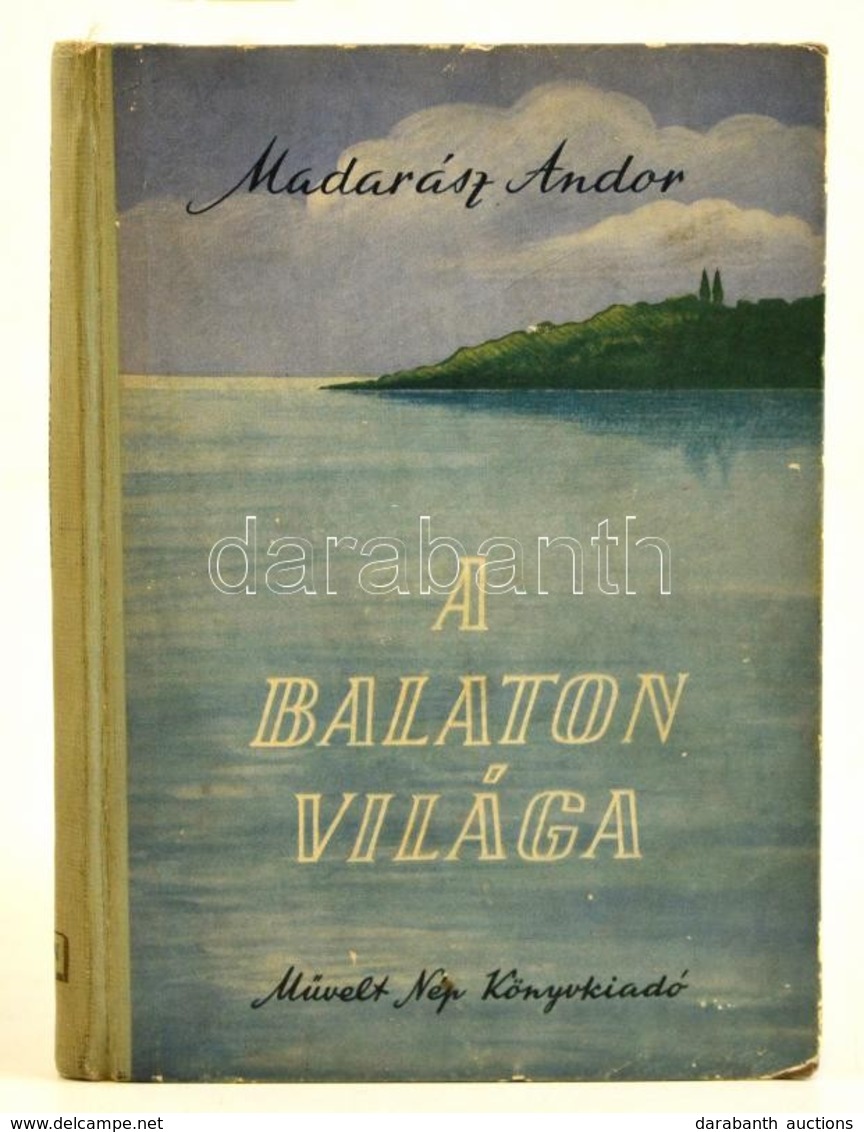 Madarász Andor: A Balaton Világa. Bp.,1953, Művelt Nép,166+2 P.+XX T. (Fekete-fehér Képtáblák.)+ 1 Kihajtható Térképvázl - Other & Unclassified