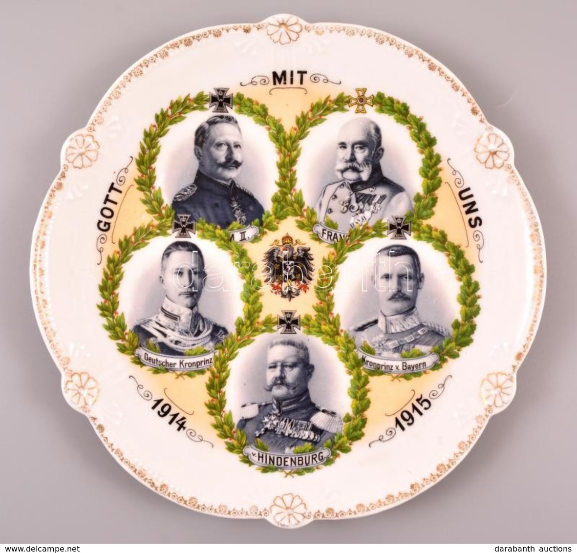 1915 I. Világháborús Propaganda Porcelán Dísztányér. Ferenc József, Vilmos Császár, Hindenburg és A Bajor Koronaherceg K - Autres & Non Classés