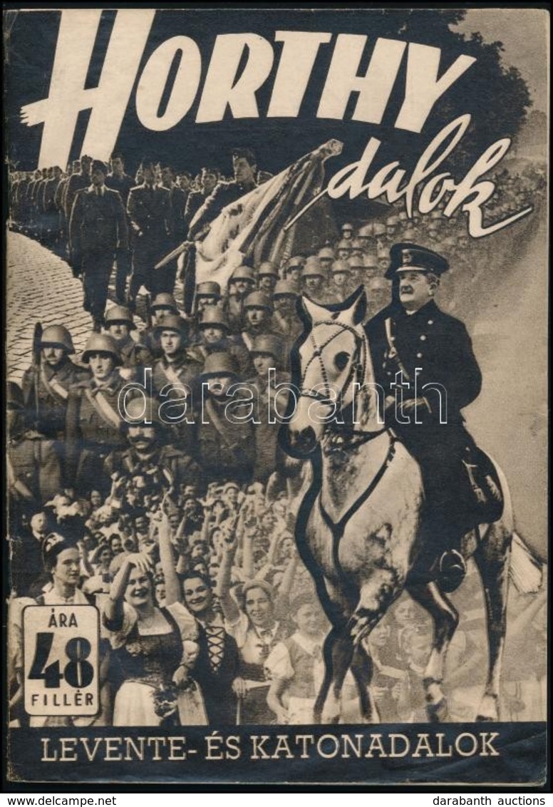 1941 Horthy Dalok, Rendkívül Gazdag Katonai Képanyaggal Illusztrált Levente és Katonadalok Füzete, Jó állapotban, Ritka, - Autres & Non Classés
