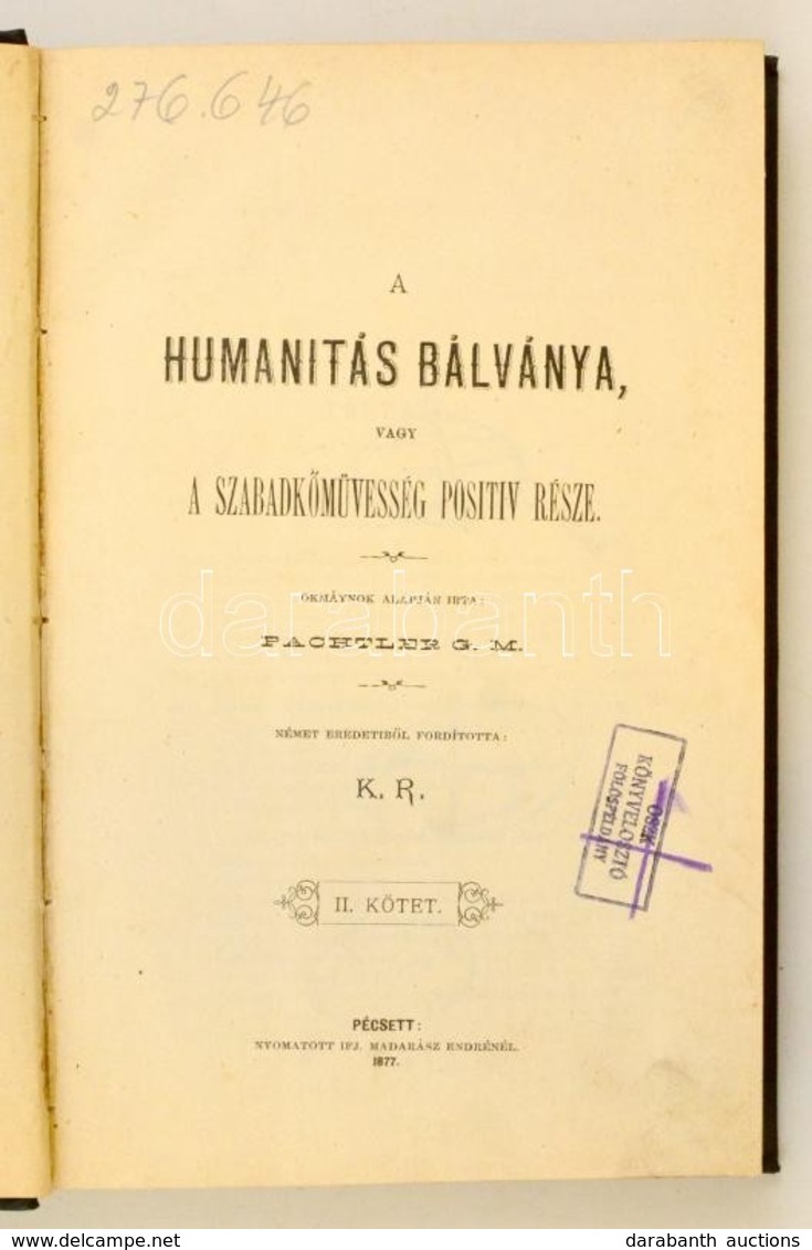 Pachtler G. M.: A Humanitás Bálványa, Vagy A Szabadkőművesség Pozitív Része. II. Kötet. Fordította: K. R.  Pécs, 1877, I - Other & Unclassified