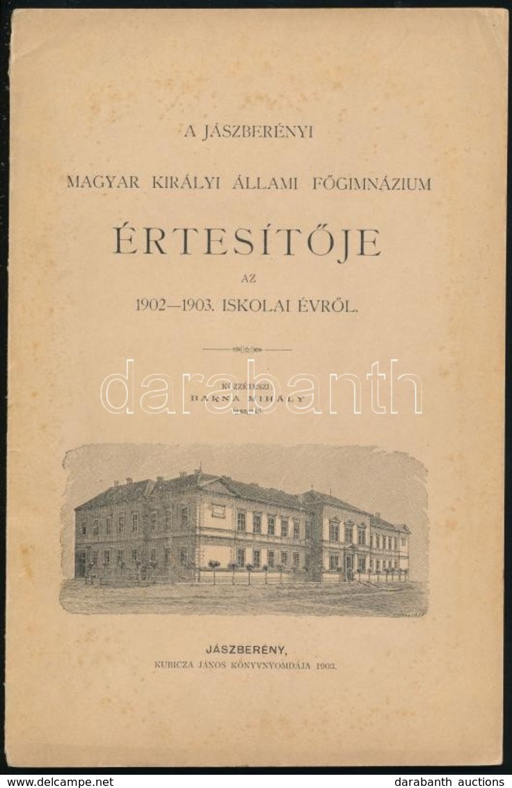 1903 A Jászberényi Magyar Királyi Állami Főgimnázium értesítője Az 1902-1903. Iskolai évről. Szerk.: Barna Mihály. Jászb - Non Classés