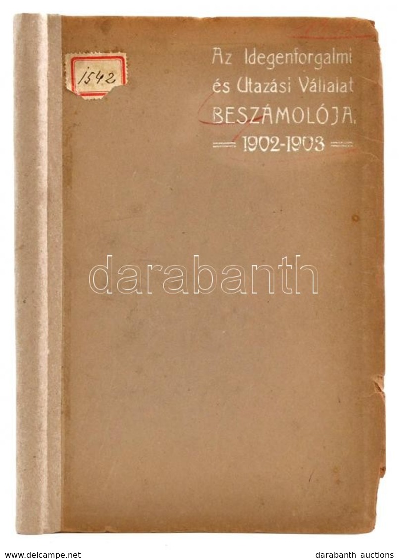 1904 Idegenforgalom és Közlekedés. Az Idegenforgalmi és Utazási Vállalat (Központi Menetjegyiroda) Beszámolója. 1902. Sz - Ohne Zuordnung