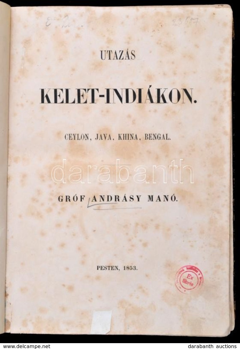 András(s)y Manó, Gróf: Utazás Kelet-indiákon. Ceylon, Java, Khina, Bengal. Pest, 1853, Emich Gusztáv, 357 P. Korabeli Ar - Unclassified