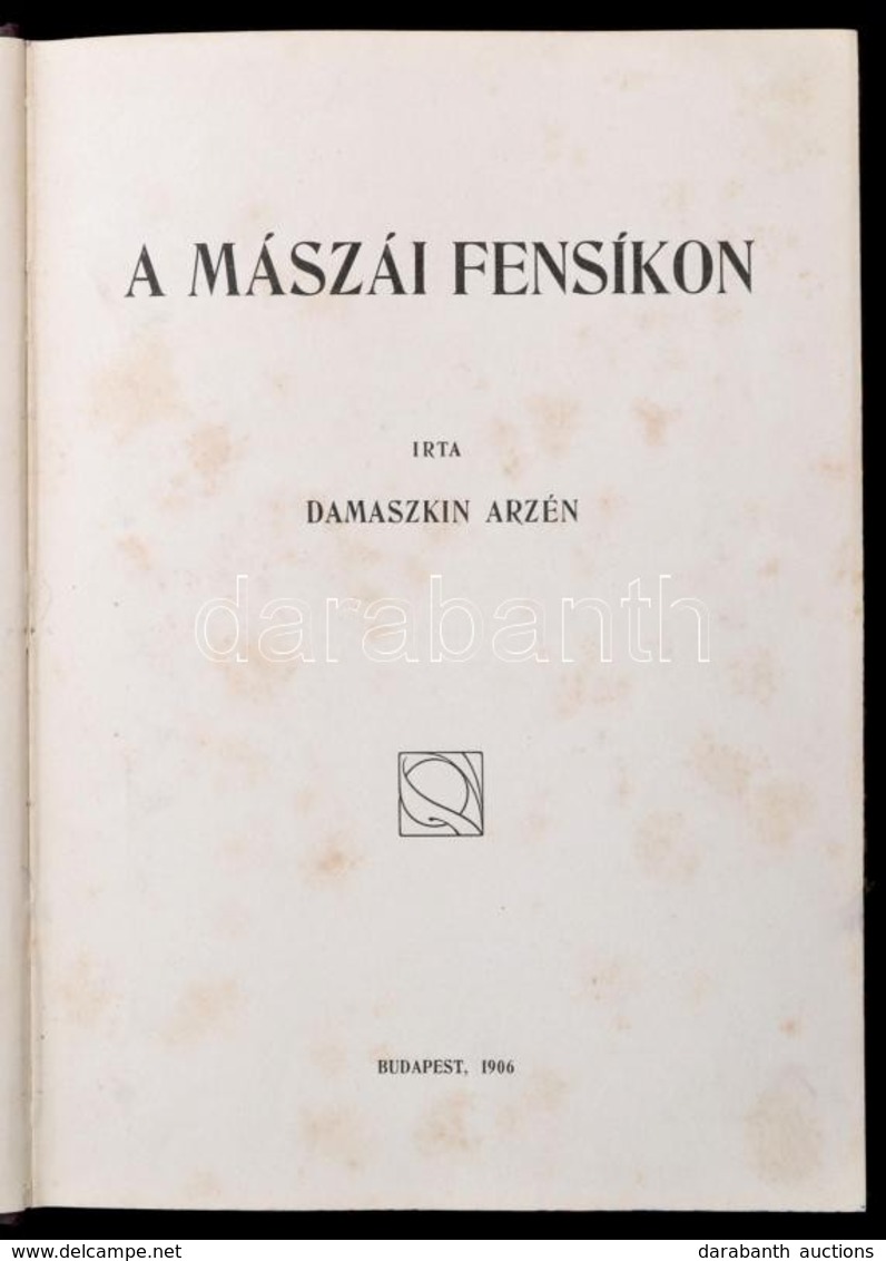 Damaszkin Arzén: A Mászái Fensíkon. Bp.,1906, Budapesti Hírlap Nyomdája, 284 P. 6 Egészoldalas Fekete-fehér Fotóval. Kés - Unclassified