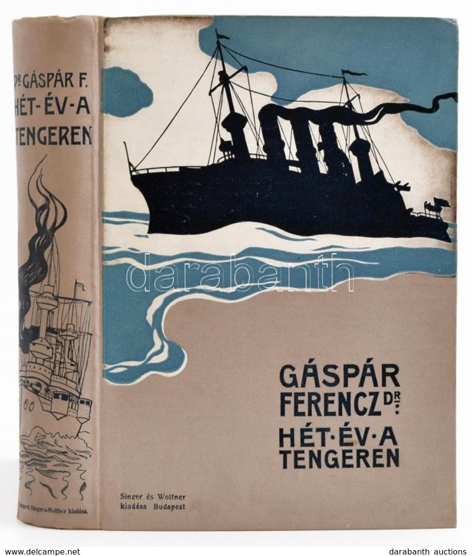 Dr. Gáspár Ferenc: Hét év A Tengeren. Egy Tengerészorvos Naplójából. Bp.,[1903],Singer és Wolfner, (Budapesti Hírlap Nyo - Unclassified