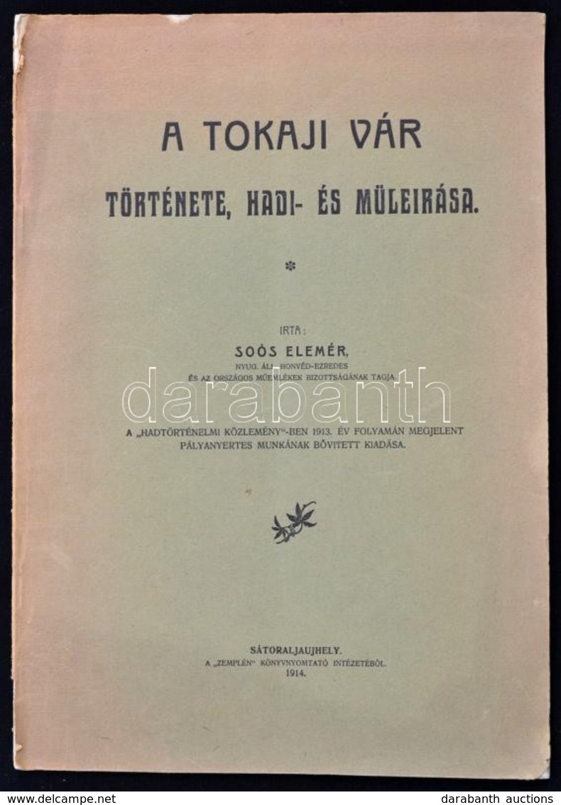 Soós Elemér: A Tokaji Vár Története, Hadi-, és Műleírása. A 'Hadtörténelmi Közlemény'-ben 1913. év Folyamán Megjelent Pá - Non Classés