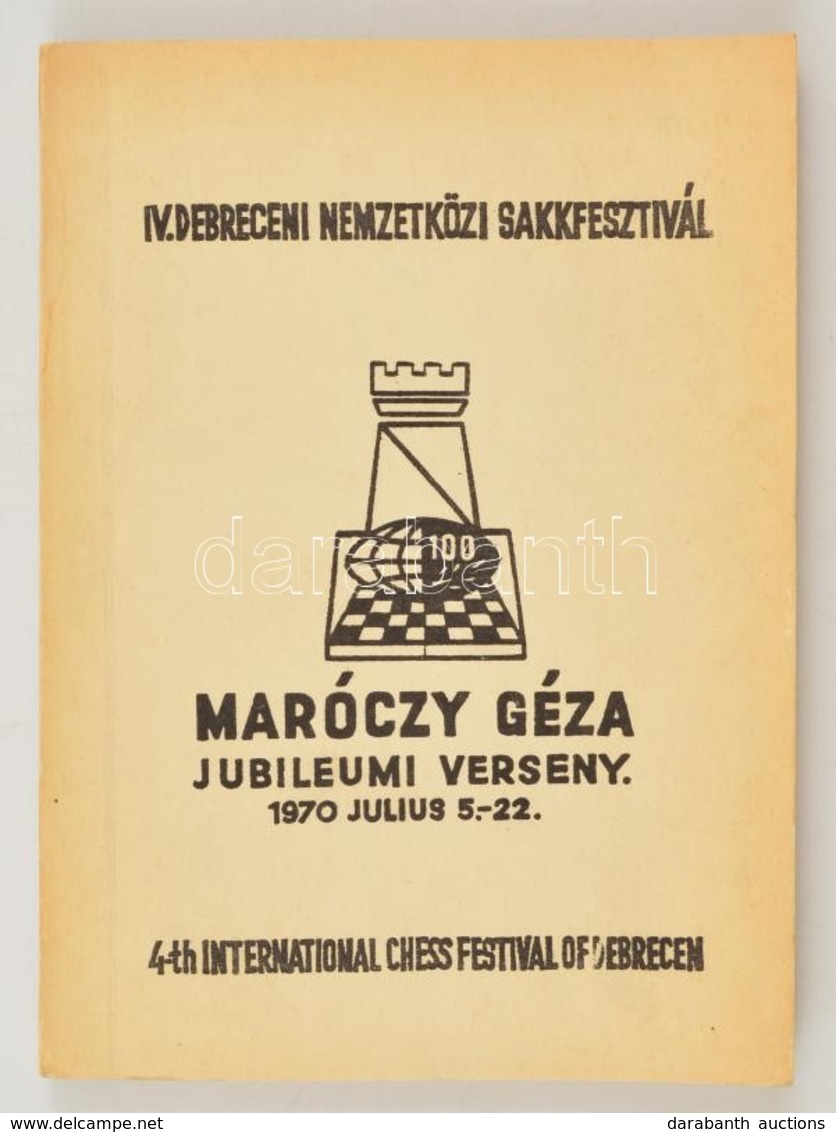 IV. Debreceni Nemzetközi Sakkfesztivál. Maróczy Géza Jubileumi Verseny. 1970. Julius. 5.-22. Szerk.: Réthy Antal. A Játs - Non Classés