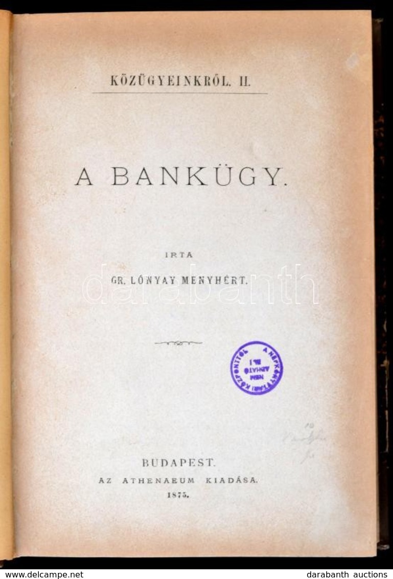 Lónyay Menyhért: A Bankügy. Közügyeinkről. II. Bp., 1875, Athenaeum,613+2 P. Egyetlen Kiadás. Későbbi átkötött Félvászon - Non Classés