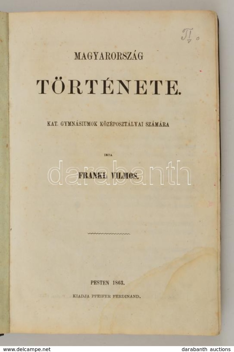 [Fraknói Vilmos]: Frankl Vilmos: Magyarország Története Kat. Gymnásiumok Képosztályai Számára. Pest, 1863, Pfeifer Ferdi - Unclassified