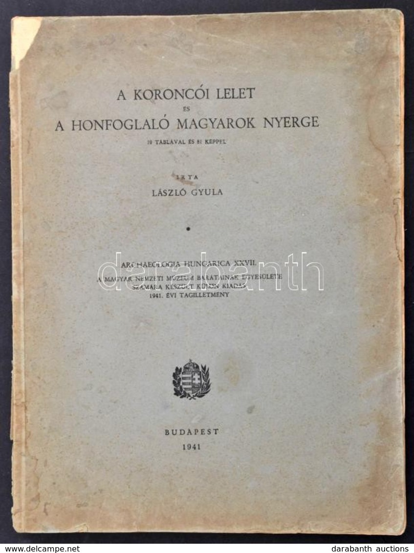László Gyula: A Koroncói Lelet és A Honfoglaló Magyarok Nyerge. Bp. 1941. (Minerva Ny.) 106 L. 1 Sztl. Lev. 19 T. Fűzve, - Non Classés