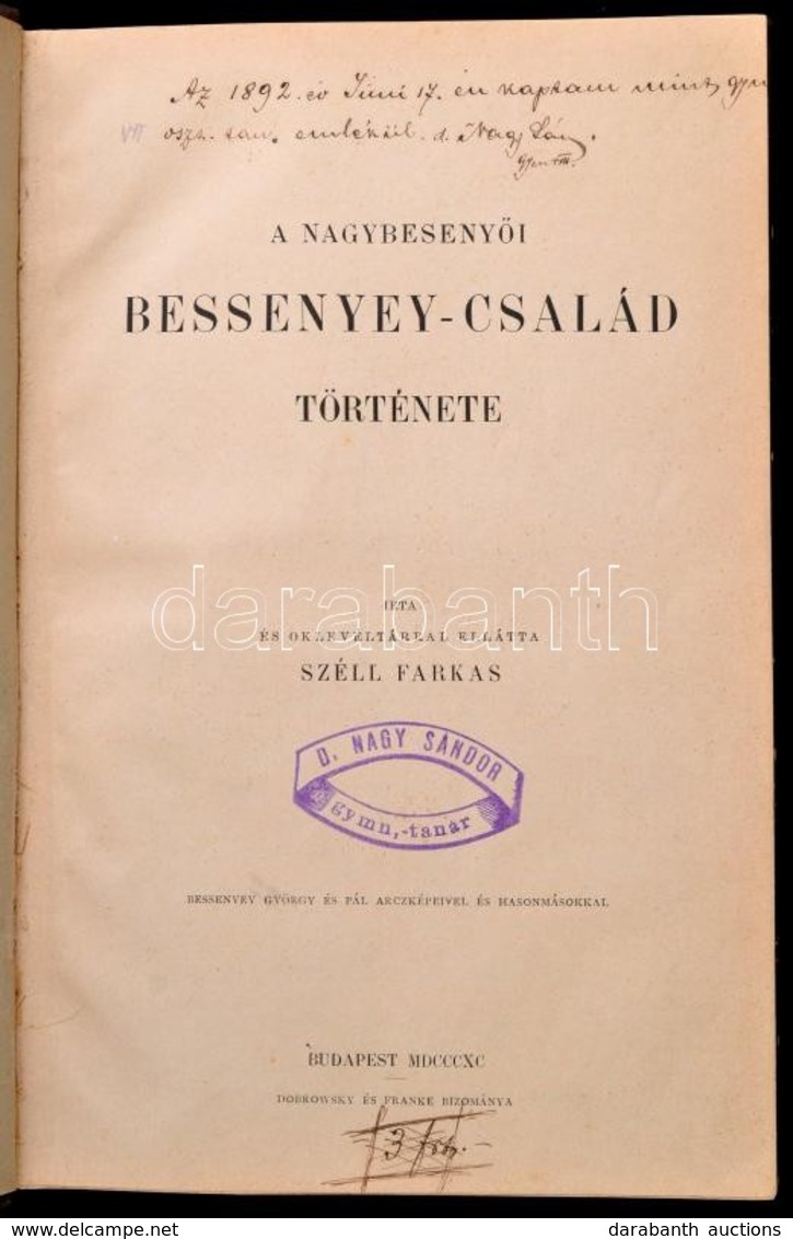 Széll Farkas: A Nagybesenyői Bessenyey-család Története. Irta és Oklevéltárral Ellátta: - -. Bp.,1890, Dobrowsky és Fran - Unclassified