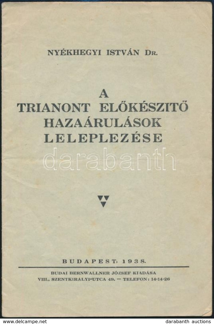 Dr. Nyékhegyi István: A Trianont Előkészítő Hazaárulások Leleplezése. Bp.,1938, Budai Bernwallner József, 19 P. Kiadói P - Non Classés