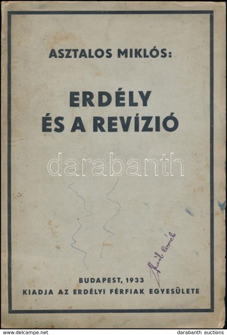 Asztalos Miklós: Erdély és A Revízió. Bp. 1933, Erdélyi Férfiak Egyesülete. 42 L., 1 Lev. /Erdélyi Férfiak Egyesülete Ja - Ohne Zuordnung