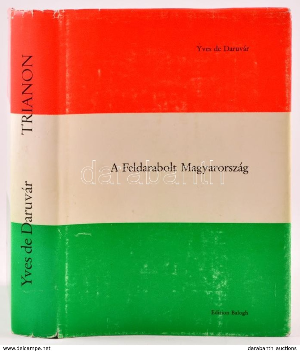 [daruvári Kacskovics Imre]: Yves De Daruvár (1921-2018): A Feldarabolt Magyarország. Trianon, 1920. Június 4. Fordította - Non Classés