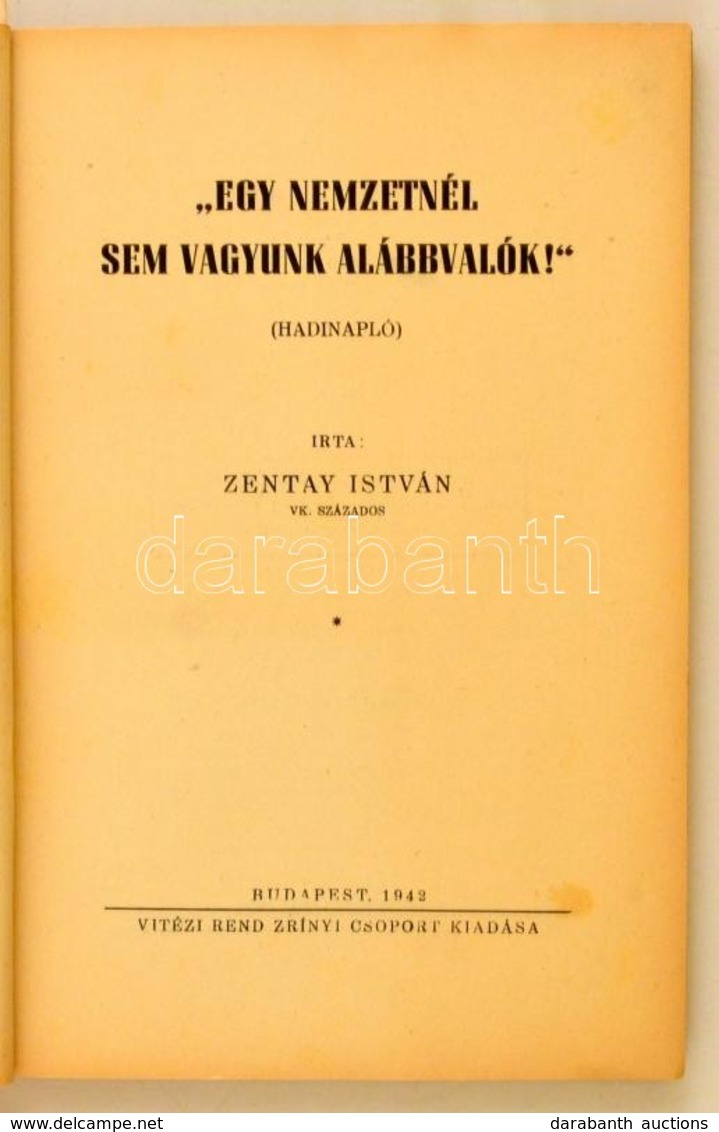 Zentay István: 'Egy Nemzetnél Sem Vagyunk Alábbvalók!' (Hadinapló.) Bp.,1942, Vitézi Rend Zrínyi Csoport, 154 P. Fekete- - Unclassified