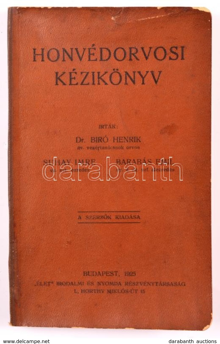 Dr. Bíró Henrik, Suhay Imre, Barabás Emil: Honvédorvosi Kézikönyv. Bp., 1923. Szerzői. 134p + 6 T. Egészvászon Kötésben - Non Classés