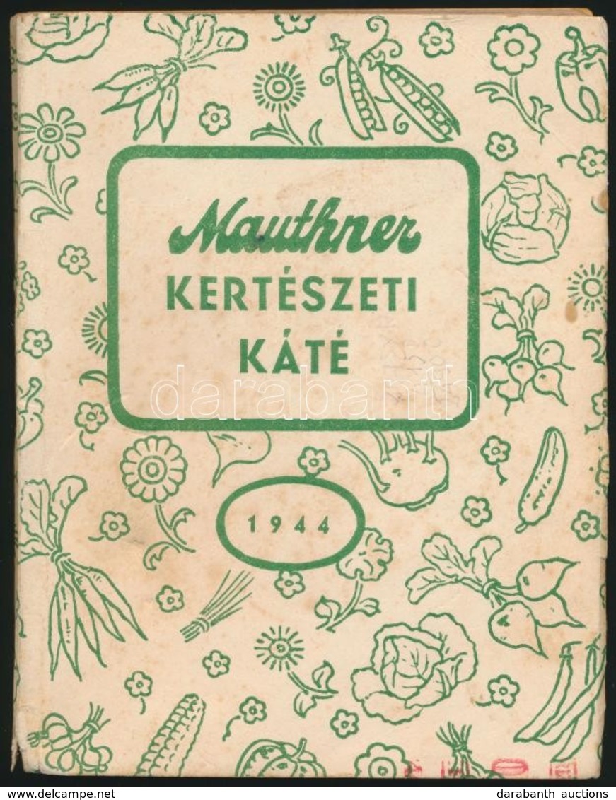 Mauthner Kertészeti Kiskáté 1944. Kiadja Mauthner Ödön. 160p. Növények, Zöldségek, Fűszerek Ismertetése és Felhasználási - Non Classés
