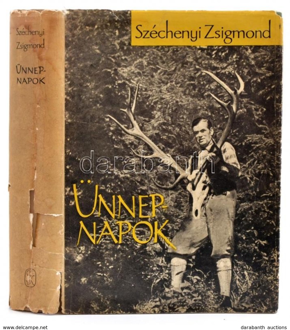 Széchényi Zsigmond: Ünnepnapok. Egy Magyar Vadász Hitvallása. Második Rész. Bp., 1963, Szépirodalmi. Első Kiadás. Kiadói - Non Classés