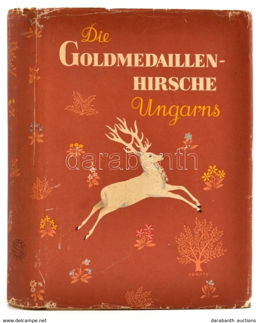 Szederjei, Ákos-Sartorius, Otto: Die Goldmedaillenhirsche Ungarns. A Borító Rajza Lukáts Kató Munkája. Bp,1960, Terra, 4 - Non Classés