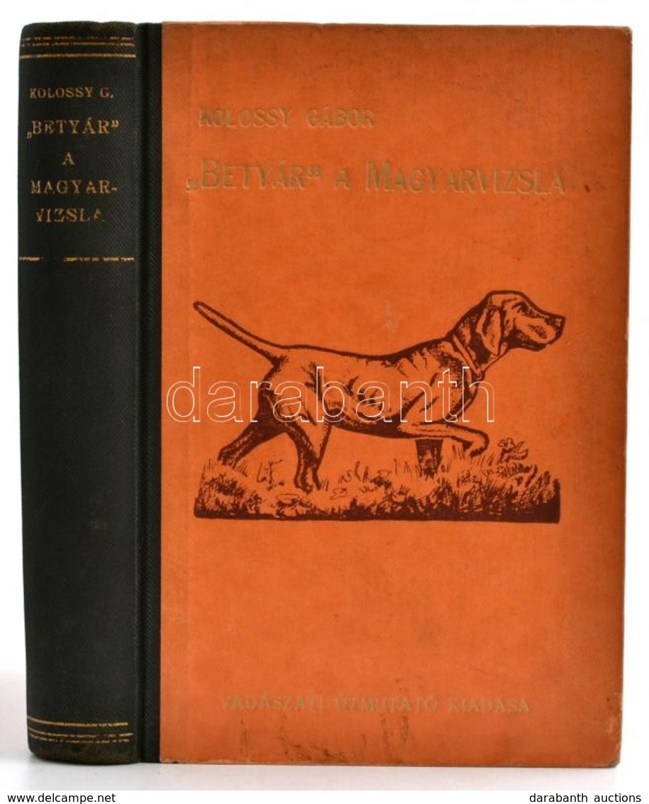 Kolossy Gábor: 'Betyár' A Magyar Vizsla
Budapest, [1943], Vadászati Útmutató Kiadása (Hornyánszky Viktor Rt., Bp.), 228  - Unclassified