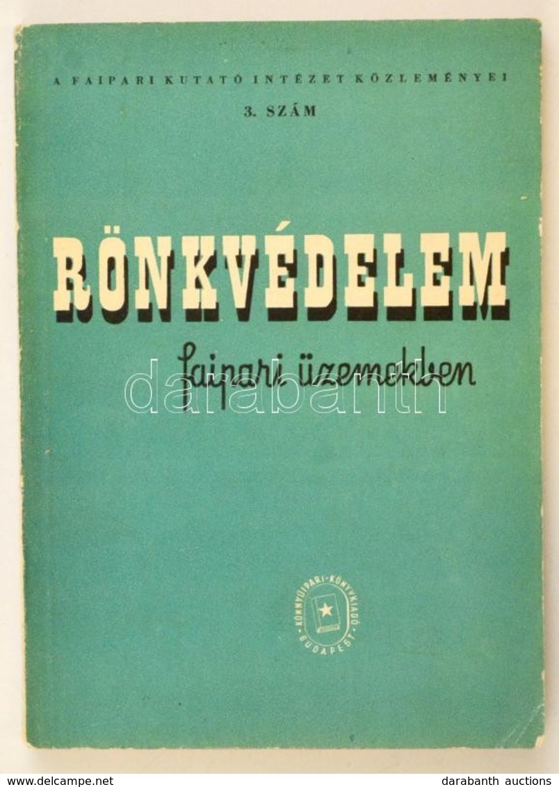 Barlai Ervin-Bálint Gyula Rönkvédelem Faipari üzemekben. Faipari Kutató Intézet Közleményei 3. Sz.  Bp., 1952, Könnyűipa - Unclassified