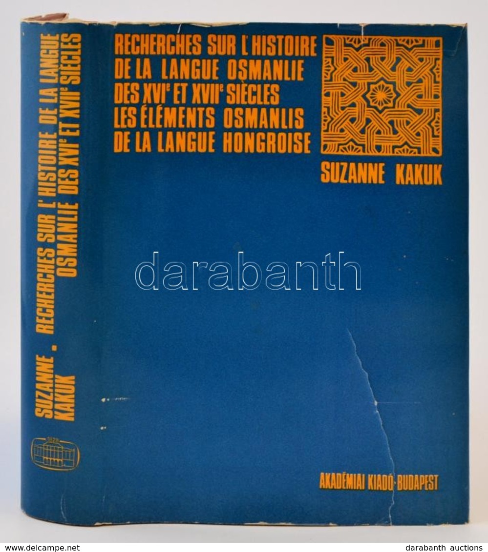 Suzanne Kakuk: Recherches Sur L'histoire De La Langue Osmanlie Des XVIe Et XVIIe Siecles. Lés éléments Osmanlis De La La - Non Classés