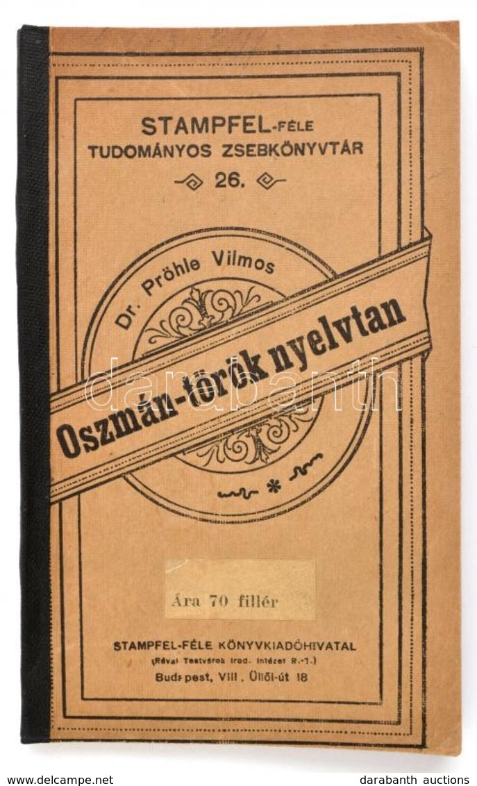 Dr. Prőhle Vilmos: Rendszeres Oszmán-török Nyelvtan. Stampfel-féle Tudományos Zsebkönyvtár 26. Pozsony-Bp.,1899, Stampfe - Ohne Zuordnung