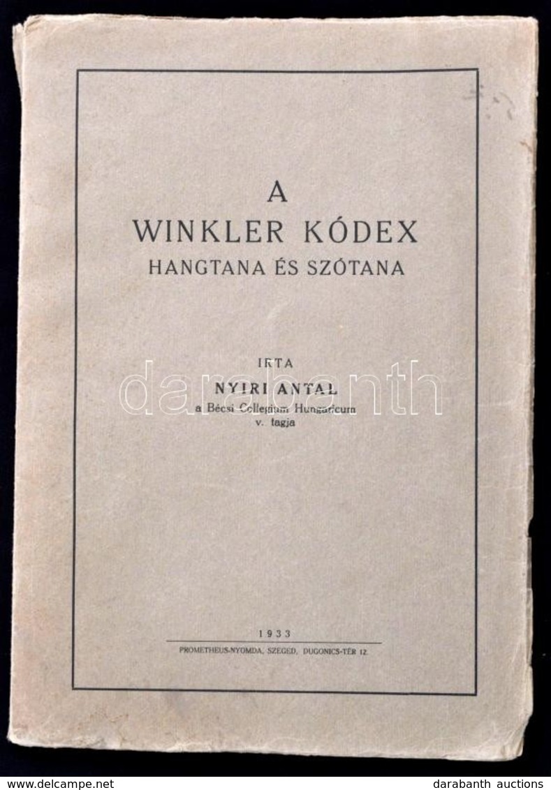 Nyiri Antal: A Winkler Kódex Hangtana és Szótana. Szeged, 1933, Prometheus-nyomda, 131+1 P. Kiadói Papírkötésben, A Geri - Unclassified