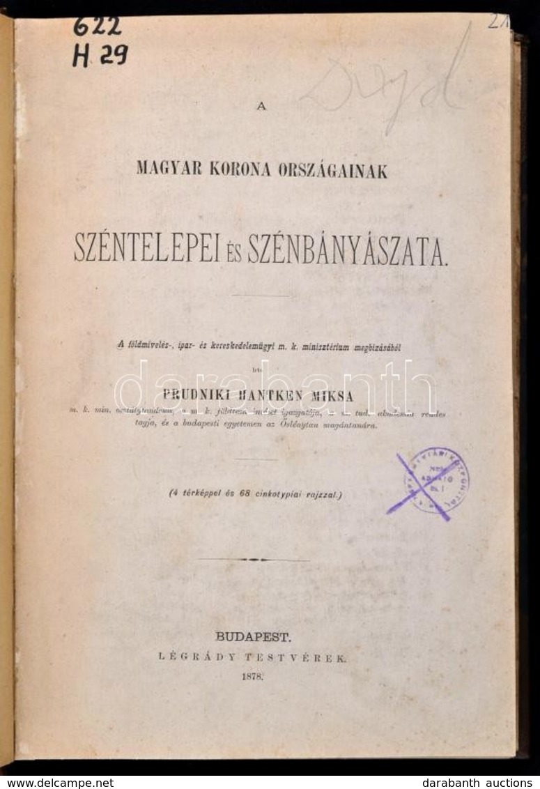 Hantken Miksa, Prudniki A Magyar Korona Országainak Széntelepei és Szénbányászata.
Bp., 1878, Légrády. [4], 331, [7] P.  - Ohne Zuordnung