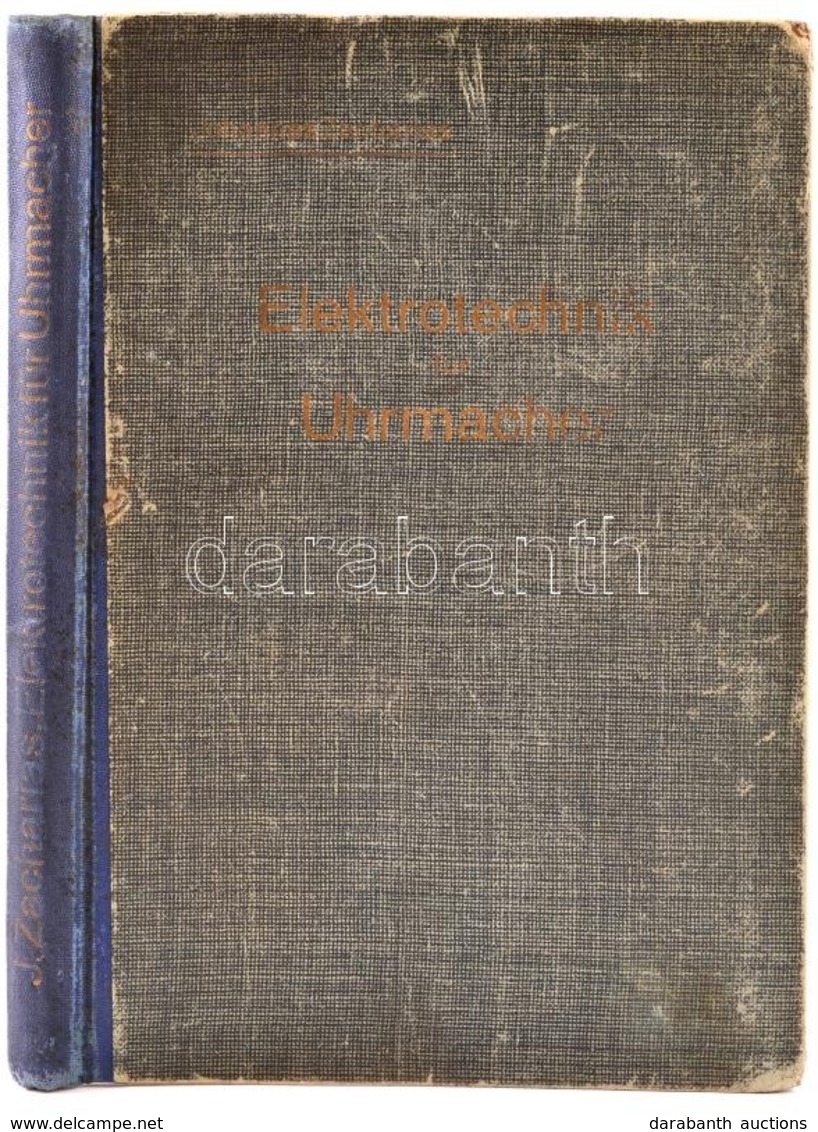 Johannes Zacharias: Elektrotechnik Für Uhrmacher. Berlin, 1920. Verlag Der Deutschen Uhrmacher Zeitung. 237 P.  + 3 Kiha - Non Classés