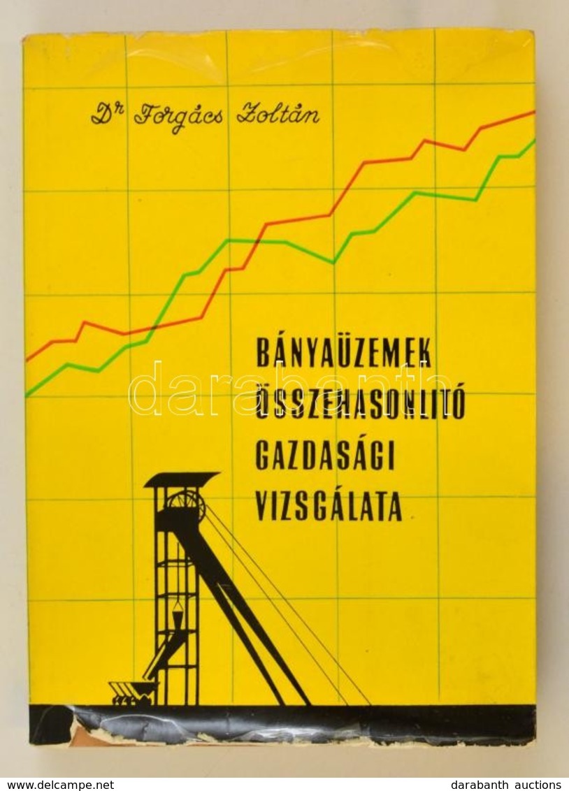 Dr. Forgács Zoltán: Bányaüzemek összehasonlító Gazdasági Vizsgálata. Bp., 1962, Műszaki. Kiadói Illusztrált Papírkötésbe - Non Classés