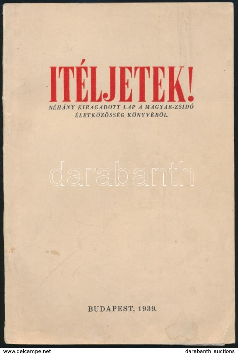 Ítéljetek! Néhány Kiragadott Lap A Magyar-zsidó életközösség Könyvéből. Szerk.: Vida Márton. Bp., 1939, Szerzői. Papírkö - Non Classés