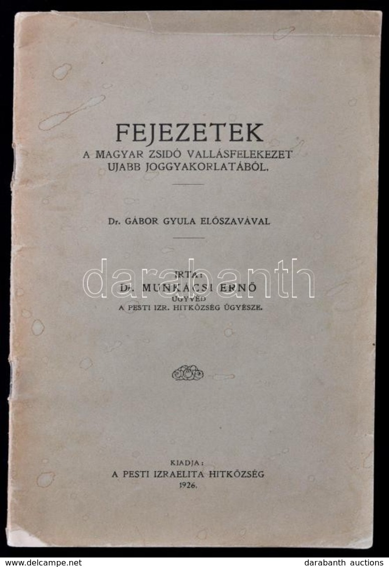 Dr. Munkácsi Ernő: Fejezetek A Magyar Zsidó Vallásfelekezet újabb Joggyakorlatából. Dr. Gábor Gyula Előszavával. Bp., 19 - Ohne Zuordnung