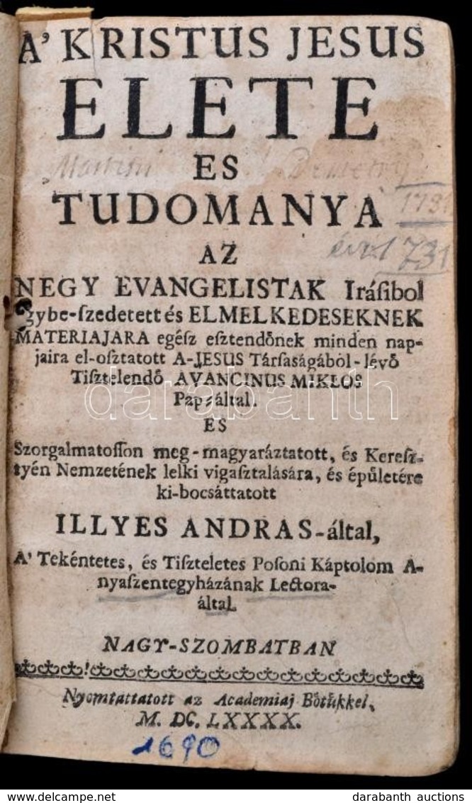 Illyés András: A Kristus Jesus Elete Es Tudomanya. Az Negy Evangelisták Irásibol Egybe-szedetett és Elmelkedeseknek Mate - Non Classés