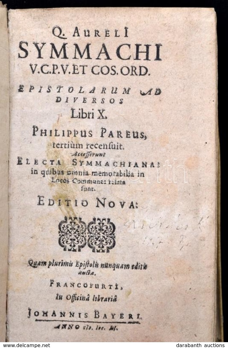 Q. Aurell Symmachi V.C.P.V. ET COS. ORD: Epistolarum Ad Diversos Libri X. Philippi Parei. 
 Francofurti, 1651. Johannis  - Unclassified