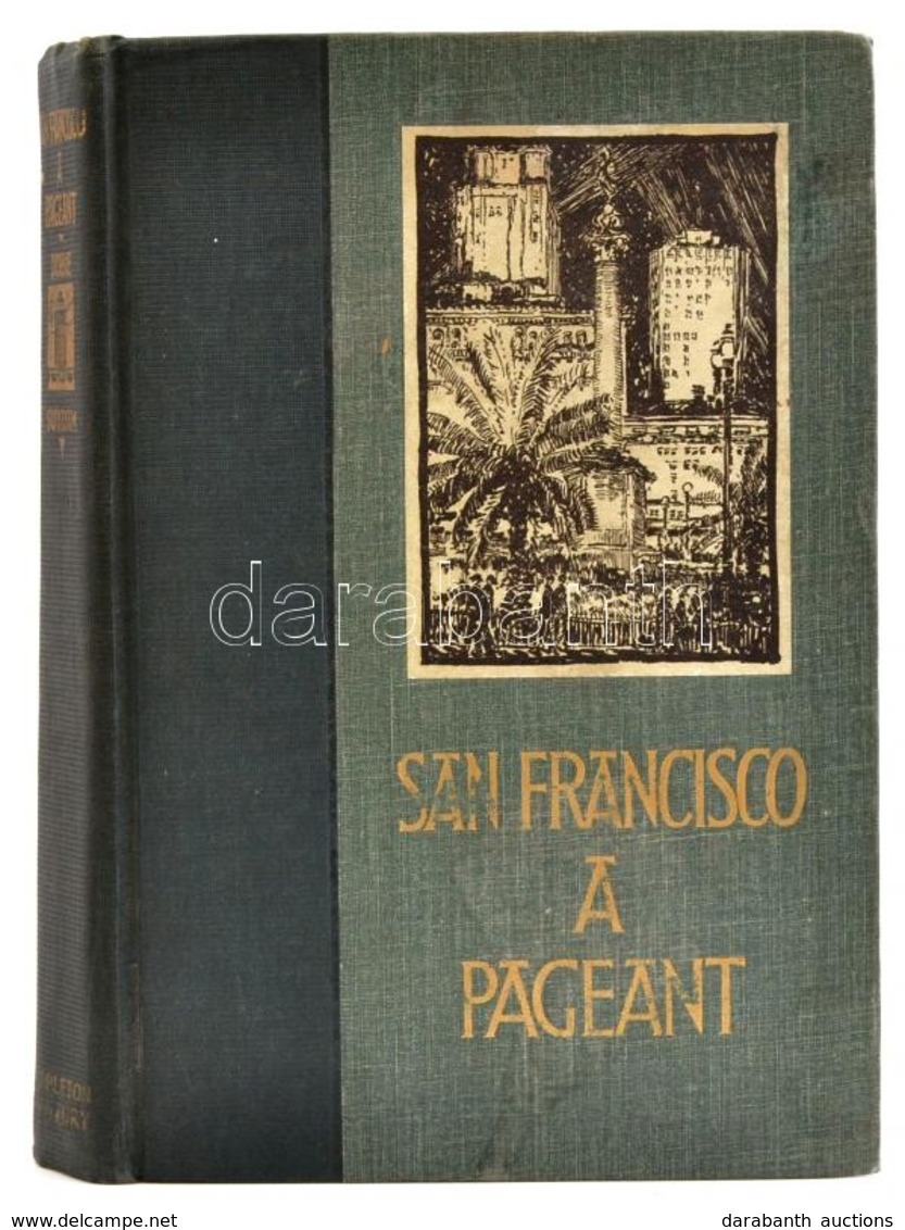 Charles Caldwell Dobie: San Francisco A Pageant. E. H. Suydam Illusztrációival. New York-London, 1936, D. Appleton-Centu - Non Classés