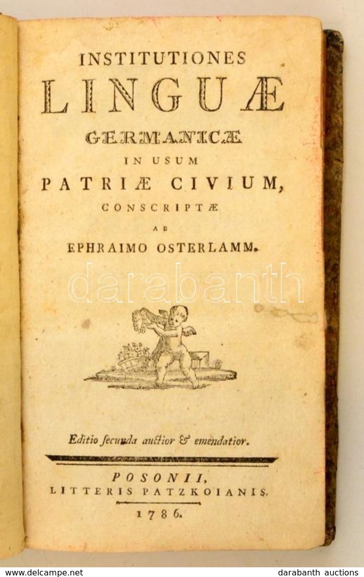 Osterlamm Ephraim: Institutiones Linguae Germanicae In Usum Patriae Civium Consrciptae. 2. Kiad. Pozsony, 1786, Litteris - Non Classés