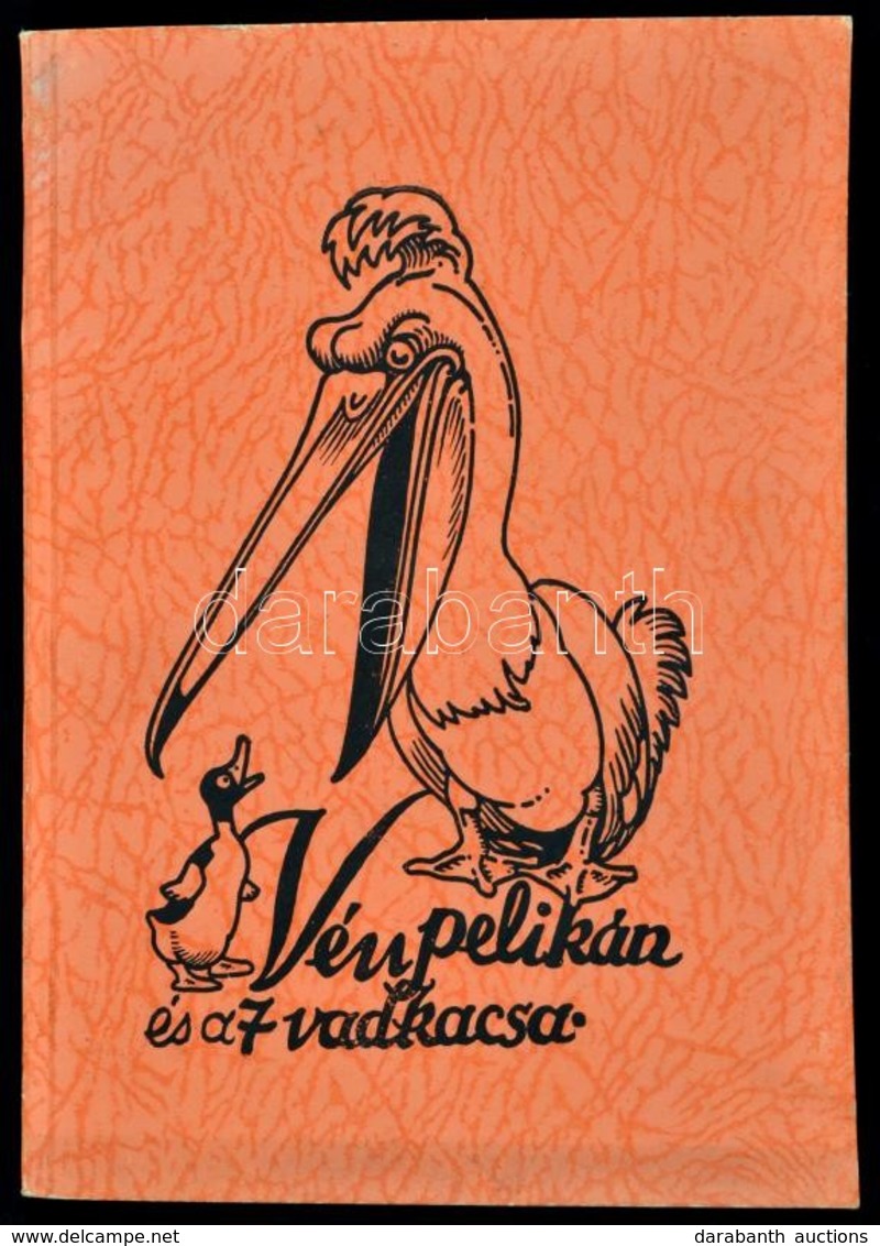 Haranghy Jenő: Vidám és Igaz Történetek A Régi Pesti állatkertből 1. Vén Pelikán és A 7 Vadkacsa. A Gyermekek Számára El - Non Classés