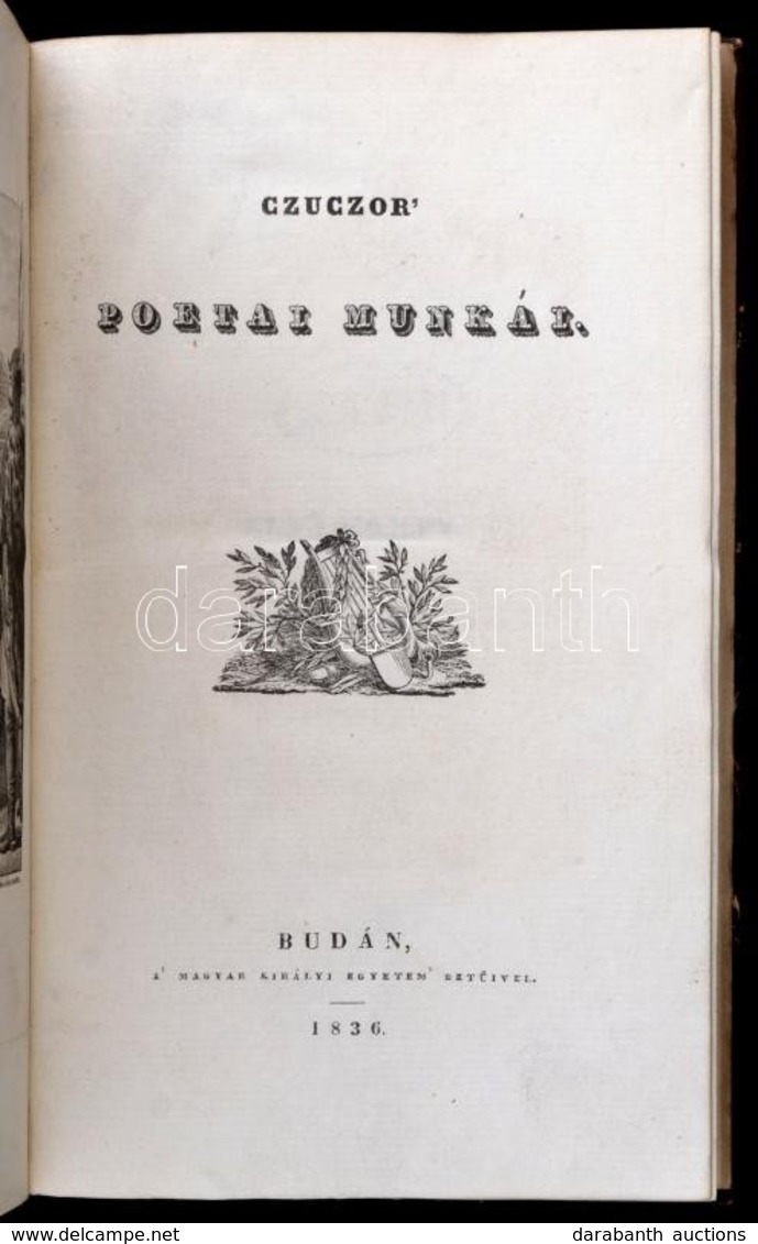 Czuczor Gergely: Czurczor' Poetai Munkái.
Buda, 1836. Magyar Királyi Egyetem', 243 P., 3 Rézmetszetű T. Korabeli, Bordáz - Ohne Zuordnung