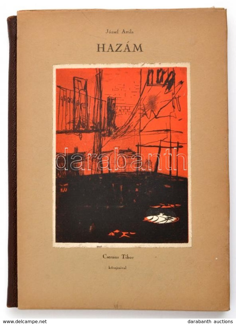 József Attila: Hazám. Juhász Ferenc Előszavával, Csernus Tibor Rajzaival, Bp., 1956, Szépirodalmi, 53+2 P.+8 T. (kőnyoma - Non Classés