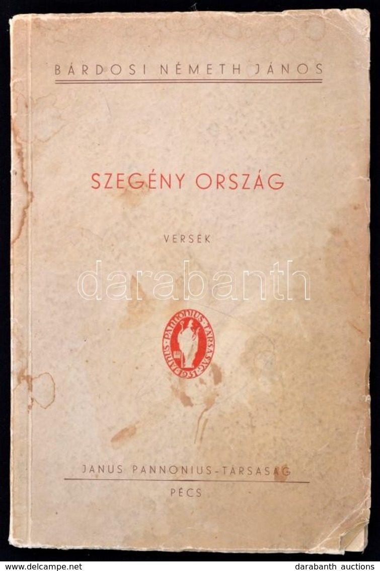 Bárdosi Németh János: Szegény Ország. Pécs,[1941], Janus Pannonius Társaság, (Rákóczy-ny.), 63+1 P. Első Kiadás. Kiadói  - Ohne Zuordnung