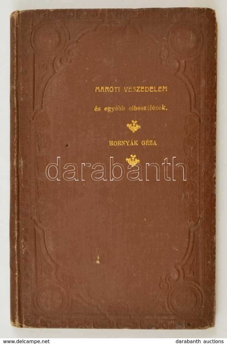 Hornyák Géza: Maróti Veszedelem és Egyéb Elbeszélések. Gyöngyös, 1905, Sima Dávid Könyvnyomdája, 103+1 P. Kiadói Aranyoz - Ohne Zuordnung