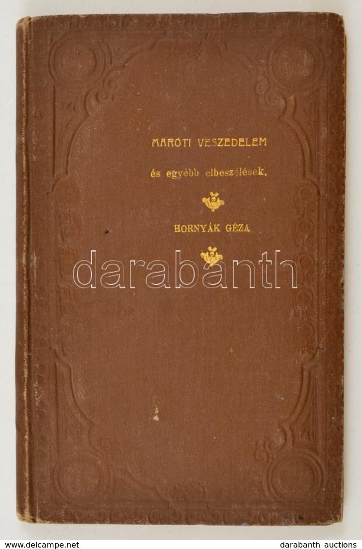 Hornyák Géza: Maróti Veszedelem és Egyéb Elbeszélések. Gyöngyös, 1905, Sima Dávid Könyvnyomdája, 103+1 P. Kiadói Aranyoz - Non Classés