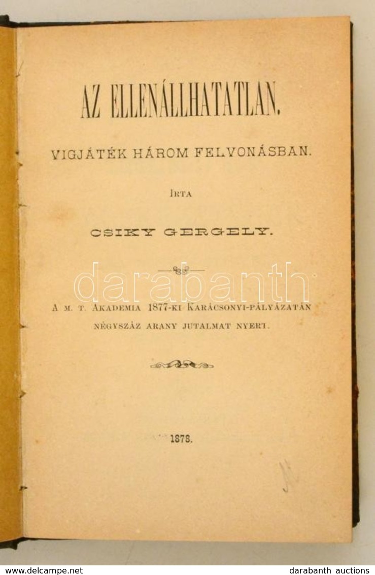 Csiky Gergely: Az Ellenállhatatlan. Vigjáték Három Felvonásban. Temesvár, 1878, Csanád-Egyházmegyei Könyvsajtó.] 156+1 P - Non Classés