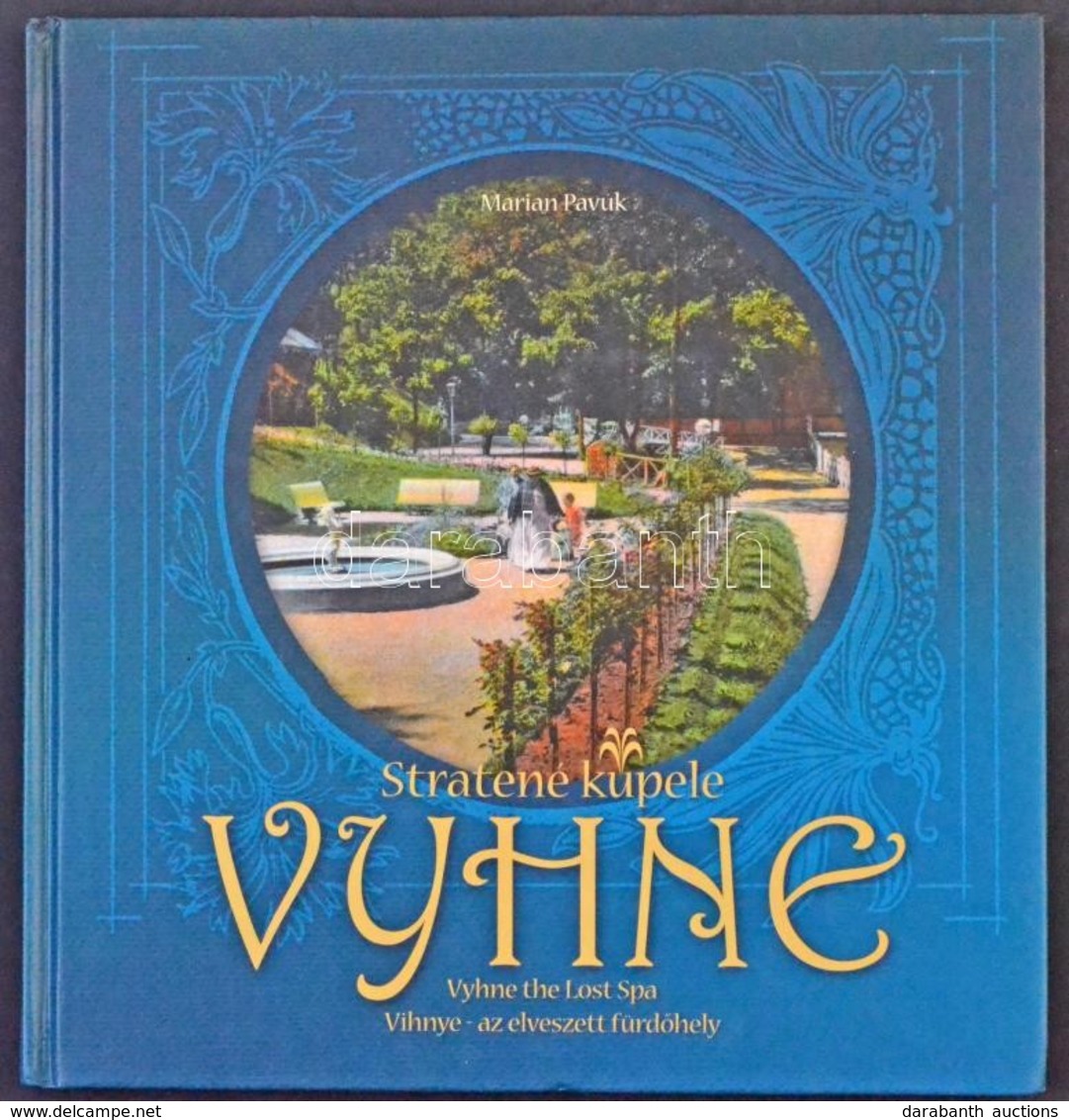 Marian Pavúk: Vihnye - Az Elveszett Fürdőhely. Stúdio Harmony 2006. 95 Oldal. Szlovák-magyar Kétnyelvű Képeskönyv / Stra - Ohne Zuordnung